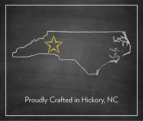 Proudly Crafted in Hickory, NC